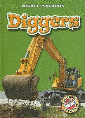 Diggers (Blastoff! Readers: Mighty Machines)