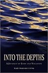 Into the Depths: A Journey of Loss and Vocation Into the Depths: A Journey of Loss and Vocation