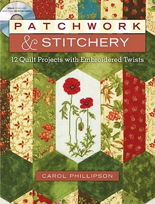 Patchwork & Stitchery: 12 Quilt Projects With Embroidered Twists (Paperback)