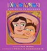 Love to Mamá: A Tribute to Mothers (English and Spanish Edition) Love to Mamá: A Tribute to Mothers (English and Spanish Edition)