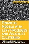 Financial Models with Levy Processes and Volatility Clustering (Frank J. Fabozzi Series)