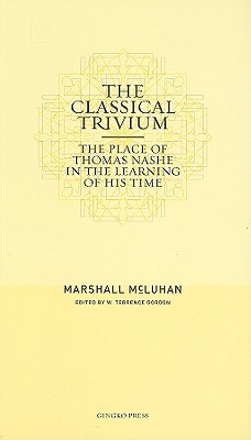 The Classical Trivium: The Place of Thomas Nashe in the Learning of His Time (Paperback)