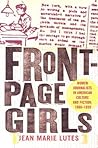 Front-Page Girls: Women Journalists in American Culture and Fiction, 1880–1930 Front-Page Girls: Women Journalists in American Culture and Fiction, 1880–1930