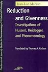 Reduction and Givenness: Investigations of Husserl, Heidegger, and Phenomenology (Studies in Phenomenology and Existential Philosophy)