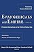 Evangelicals and Empire: Christian Alternatives to the Political Status Quo