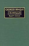 Georges Braque: A Bio-Bibliography (Bio-Bibliographies in Art and Architecture)