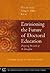 Envisioning the Future of Doctoral Education: Preparing Stewards of the Discipline - Carnegie Essays on the Doctorate (Jossey-Bass/Carnegie Foundation for the Advancement of Teaching)