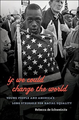 If We Could Change the World: Young People and America's Long Struggle for Racial Equality (Hardcover)