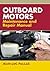 Outboard Motors: Maintenance and Repair Manual