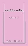 A Feminine Ending by Sarah Treem