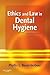 Ethics and Law in Dental Hy...