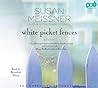 White Picket Fences A Novel by Susan Meissner