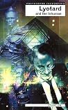 Lyotard and the Inhuman (Postmodern Encounters) Lyotard and the Inhuman (Postmodern Encounters)