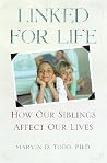 Linked for Life: How Our Siblings Affect Our Lives Linked for Life: How Our Siblings Affect Our Lives