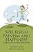 Speciesism, Painism and Happiness by Richard D. Ryder
