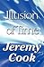 Illusion of Time by Jeremy Cook