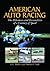 American Auto Racing: The Milestones and Personalities of a Century of Speed