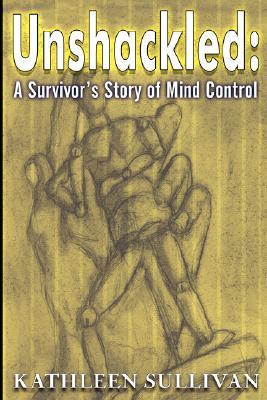 Unshackled: A Survivor's Story of Mind Control (Paperback)