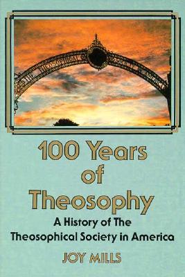100 Years of Theosophy: A History of the Theosophical Society in America (Paperback)