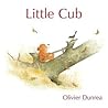 Little Cub by Olivier Dunrea