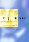 Perpetual Peace: Essays on Kant's Cosmopolitan Ideal (Studies in Contemporary German Social Thought)