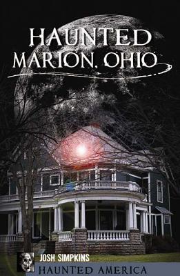 Haunted Marion, Ohio (Haunted America)