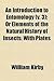 An Introduction to Entomology (V. 3); Or Elements of the Natural History of Insects: With Plates
