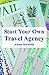 Start Your Own Travel Agency