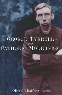 George Tyrrell and Catholic Modernism (Hardcover)