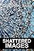 Shattered Images