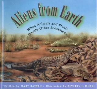 Aliens from Earth: When Animals and Plants Invade Other Ecosystems (Hardcover)