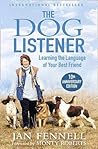 The Dog Listener: Learning the Language of Your Best Friend The Dog Listener: Learning the Language of Your Best Friend