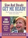 Slow and Steady Get Me Ready For Kindergarten: 260 Activities To Do With Your Child From Age 0 to 5