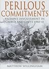 Perilous Commitments: Britain's Involvement in Greece and Crete 1940-41