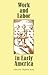 Work and Labor in Early Ame...