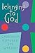 Belonging to God: Catechism Resources for Worship