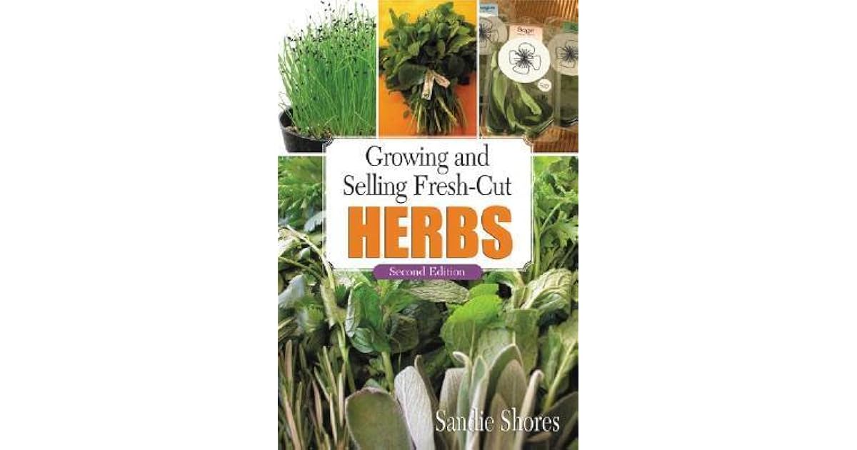 Growing and Selling FreshCut Herbs by Sandie Shores