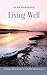 Living Well: Finding a 'Rule of Life' to Revitalize and Sustain Us