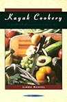 Kayak Cookery: A Handbook of Provisions and Recipes Kayak Cookery: A Handbook of Provisions and Recipes