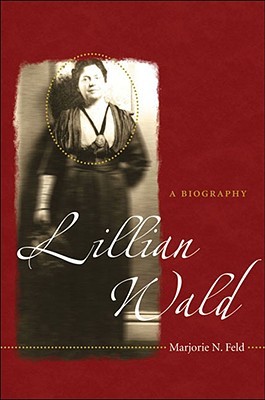 Lillian Wald: A Biography (Hardcover)