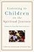 Listening to Children on the Spiritual Journey by Catherine Stonehouse