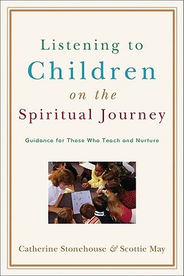 Listening to Children on the Spiritual Journey: Guidance for Those Who Teach and Nurture (Paperback)
