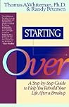 Starting Over: A Step by Step Guide to Help You Rebuild Your Life After a Breakup Starting Over: A Step by Step Guide to Help You Rebuild Your Life After a Breakup