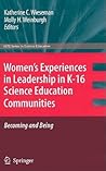 Women’s Experiences in Leadership in K-16 Science Education Communities, Becoming and Being (ASTE Series in Science Education)