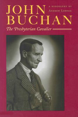 John Buchan: The Presbyterian Cavalier (Paperback)