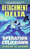 Detachment Delta: Operation Cold Dawn: An Action Thriller of Elite Delta Force Warriors in a Secret War in Russia