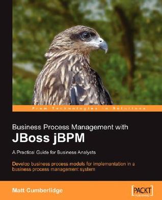 Business Process Management with JBoss jBPM: A Practical Guide for Business Analysts (Paperback)