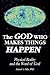 The God Who Makes Things Happen: Physical Reality and the Word of God