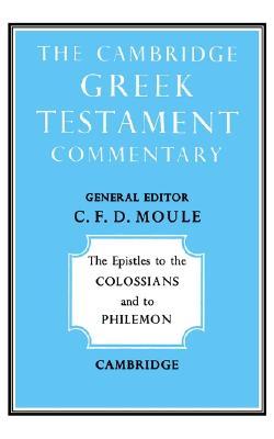 The Epistles to the Colossians and to Philemon (Cambridge Greek Testament Commentaries) (Volume 0)