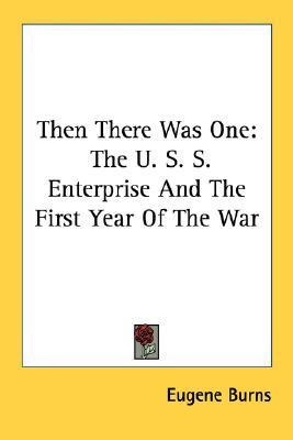 Then There Was One: The U. S. S. Enterprise And The First Year Of The War (Paperback)